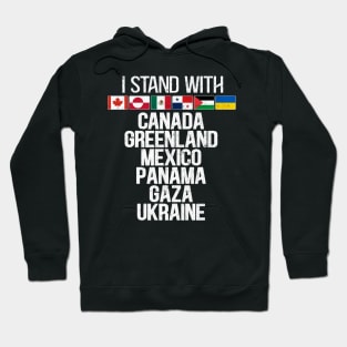 I Stand With Canada Greenland Mexico Panama Gaza Ukraine Hoodie